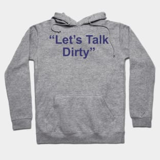 Let's Talk Dirty Hoodie